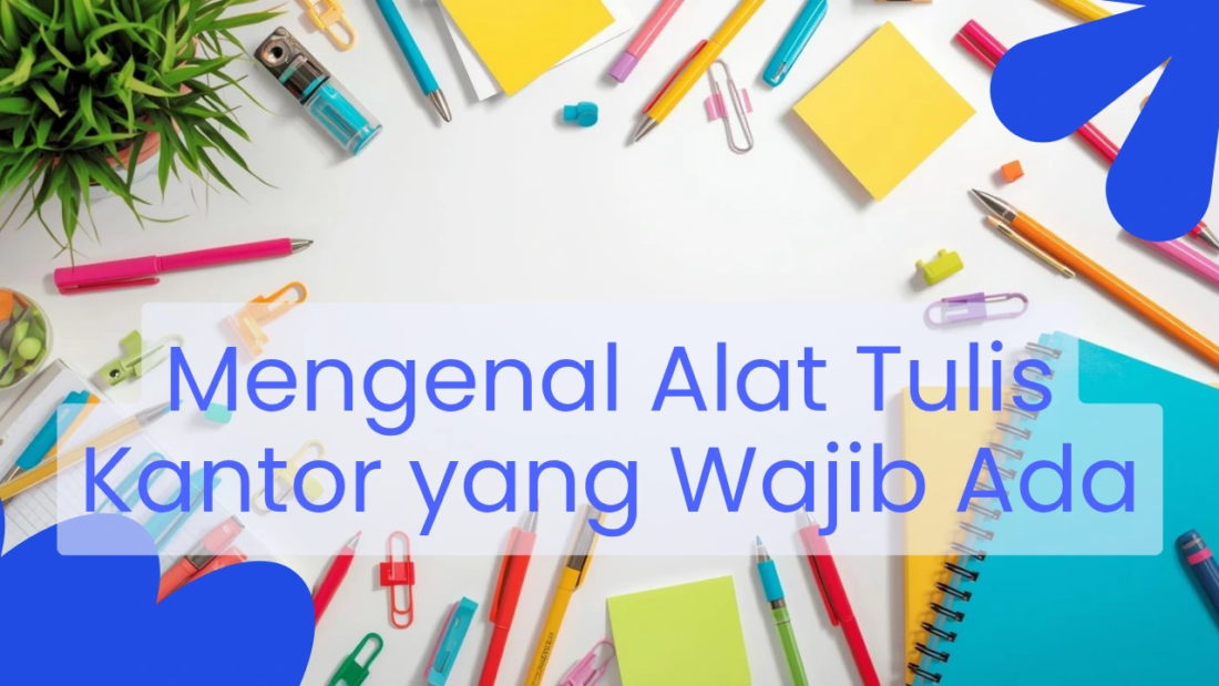 Mengenal Alat Tulis Kantor yang Wajib Ada