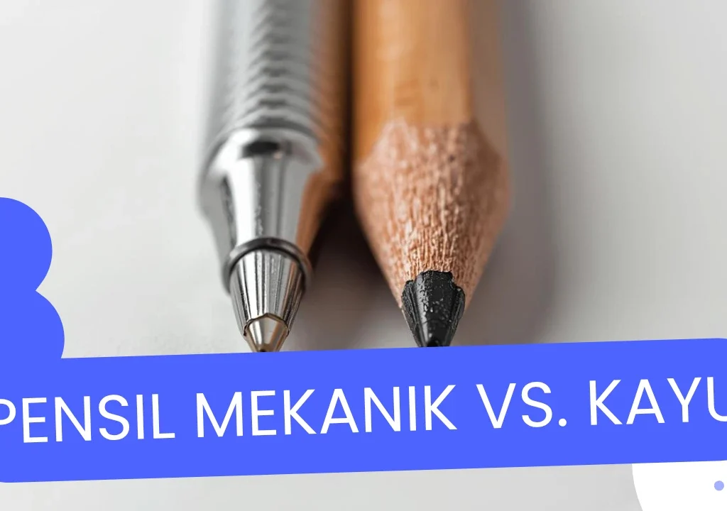 perbandingan pensil mekanik dan pensil kayu untuk menulis sehari-hari