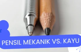 perbandingan pensil mekanik dan pensil kayu untuk menulis sehari-hari