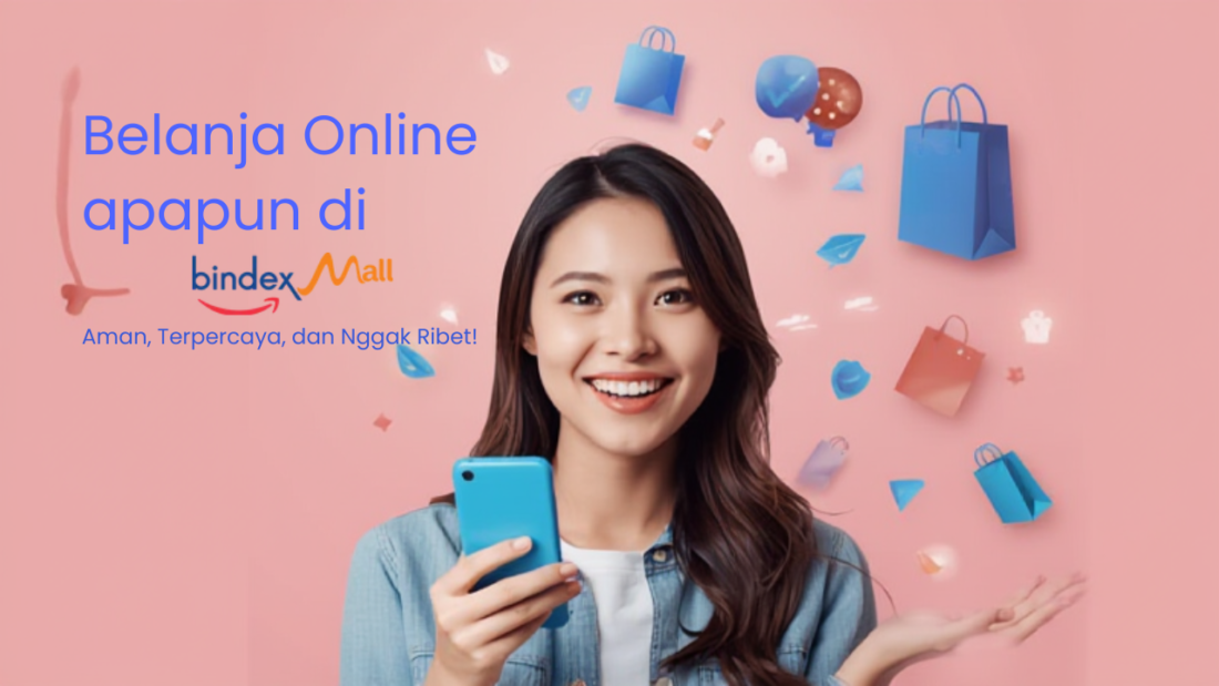 Belanja online mudah dan aman di Bindexmall marketplace terpercaya Indonesia